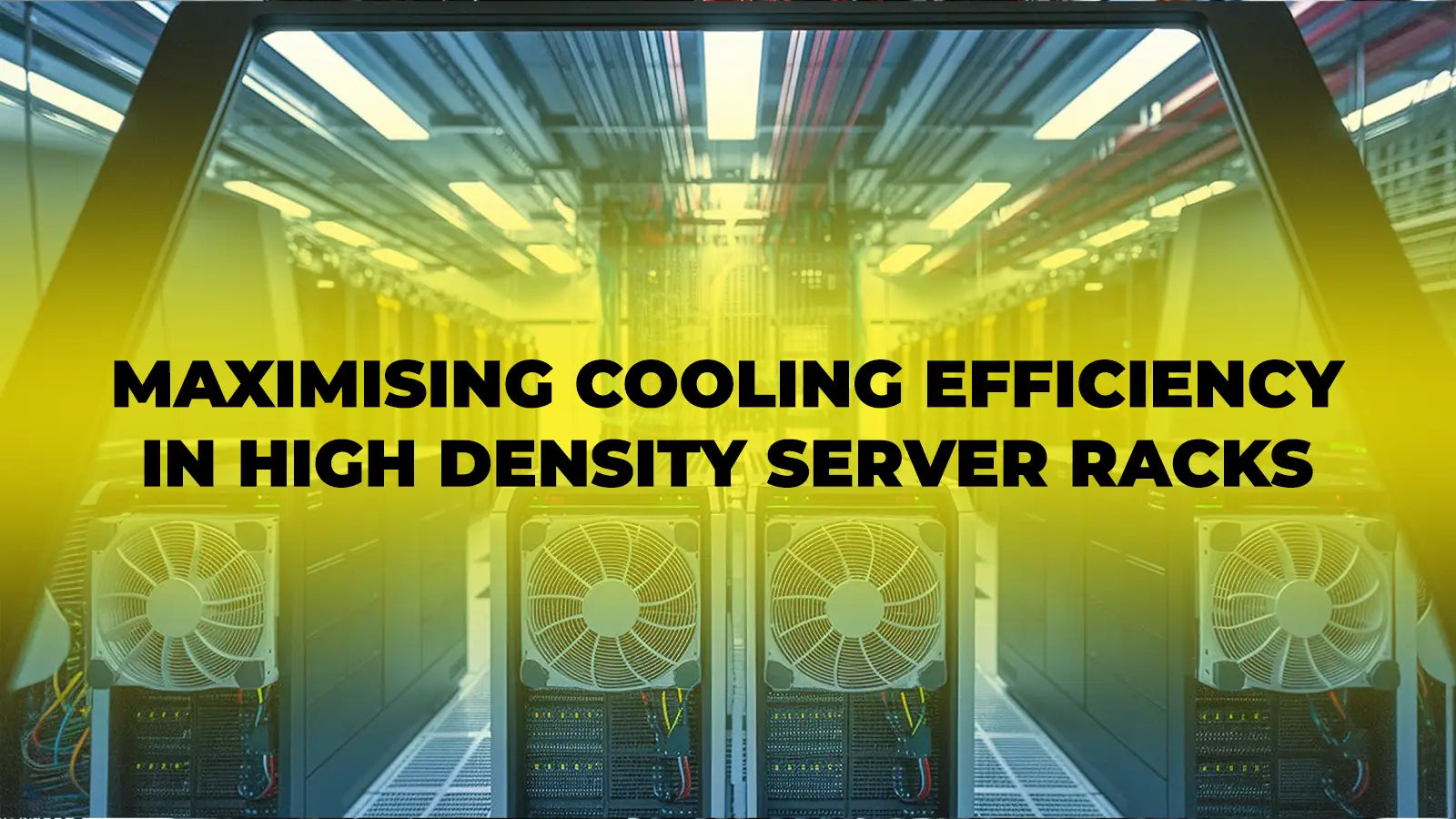 Maximising Cooling Efficiency in High Density Server Racks